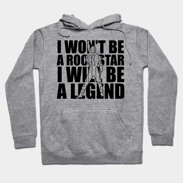 I won't be a rockstar i will be a legend Hoodie by star trek fanart and more